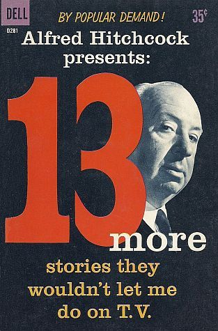 Cover of Alfred Hitchcock anthology 13 More Stories They Wouldn't Let Me Do on TV