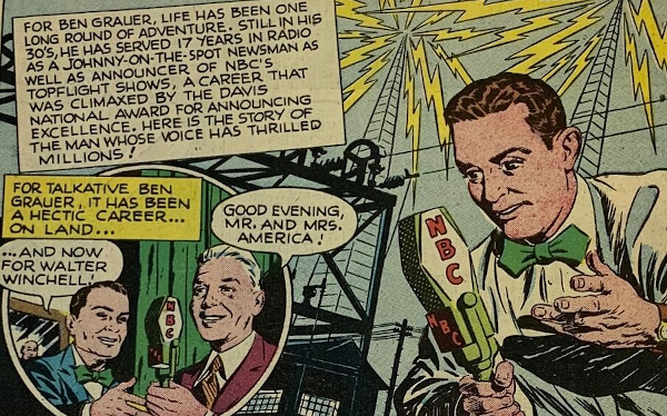 Panel from the DC Comics comic book Real Fact Comics showing NBC announcer Ben Grauer with the caption 'For Ben Grauer, life has been one long round of adventure. Still in his 30s, he has served 17 years in radio as a Johnny-on-the-spot newsman as well as announcer of NBC's top-flight shows, a career that was climaxed by the Davis National Award for Announcing Excellence. Here is the story of the man whose voice has thrilled millions!'